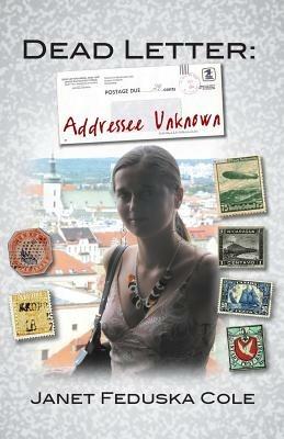 Dead Letter: Addressee Unknown - Janet Feduska Cole - cover