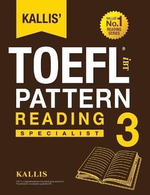Kallis' TOEFL iBT Pattern Reading 3: Specialist (College Test Prep 2016 + Study Guide Book + Practice Test + Skill Building - TOEFL iBT 2016) - Kallis - cover