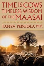 Time is cows: The timeless wisdom of the Maasai