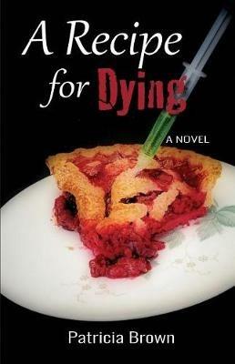A Recipe for Dying - Patricia Brown - cover