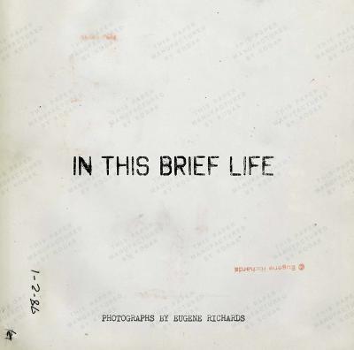 Eugene Richards: In This Brief Life - cover