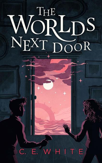 The Worlds Next Door - C. E. White - ebook