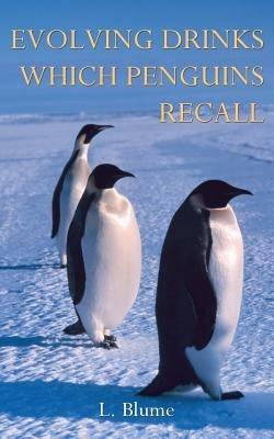 Evolving Drinks Which Penguins Recall - L Blume - cover