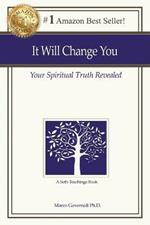 It Will Change You: Your Spiritual Truth Revealed