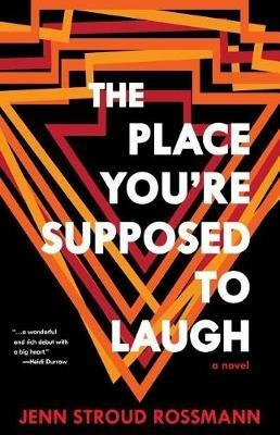 The Place You're Supposed To Laugh - Jenn Stroud Rossmann - cover