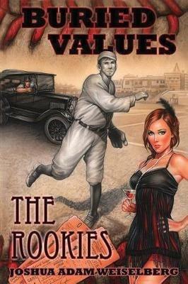 Buried Values: The Rookies - Joshua Adam Weiselberg - cover