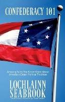 Confederacy 101: Amazing Facts You Never Knew About America's Oldest Political Tradition