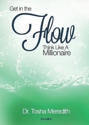 Get in the Flow: Think Like a Millionaire - Tosha Nicole Meredith - cover