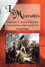 Les Miserables, Volume V: Jean Valjean: Unabridged Bilingual Edition: English-French