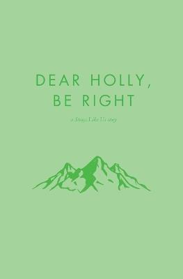Dear Holly, be Right - Garrett Francis - cover