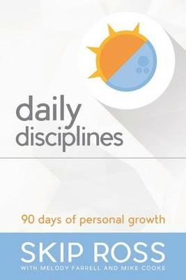 Daily Disciplines: 90 Days of Personal Growth - Skip Ross,Melody Farrell,Mike Cooke - cover