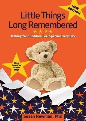 Little Things Long Remembered: Making Your Children Feel Special Every Day - Susan Newman - cover