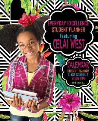 Everyday Excellence Student Planner: Featuring Celai West - cover