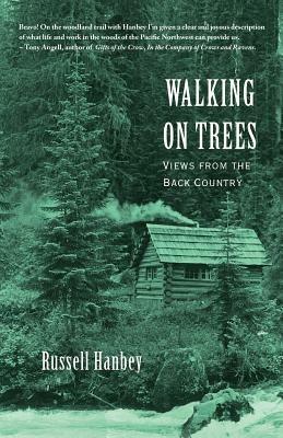 Walking on Trees: Views from the Back Country - Russell Drew Hanbey - cover