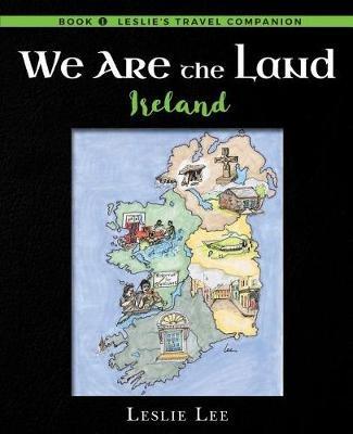 We Are The Land: Ireland - Leslie Lee - cover
