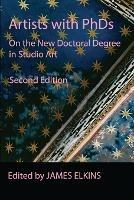 Artists with PhDs: On the New Doctoral Degree in Studio Art - cover