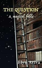 The Question: A Magical Fable
