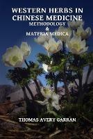 Western Herbs in Chinese Medicine: Methodology and Materia Medica - Thomas Avery Garran - cover