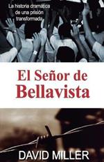 El Senor de Bellavista: La historia dramatica de una prision transformada