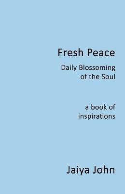 Fresh Peace: Daily Blossoming of the Soul - Jaiya John - cover