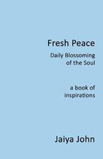 Fresh Peace: Daily Blossoming of the Soul