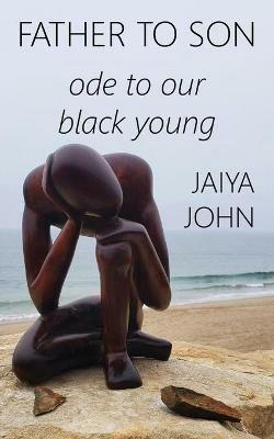 Father to Son: Ode to Our Black Young - Jaiya John - cover