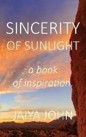 Sincerity of Sunlight: A Book of Inspiration - Jaiya John - cover