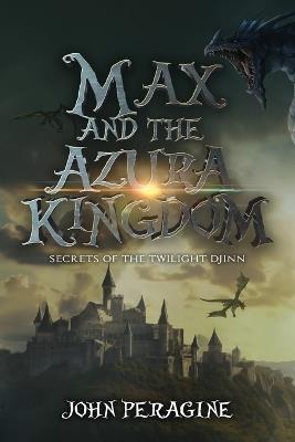 Max and the Azura Kingdom - John Peragine - cover