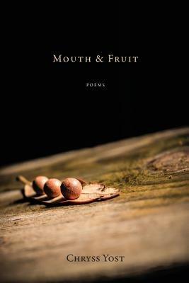 Mouth & Fruit - Chryss Yost - cover