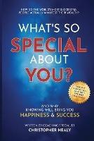 What's So Special About You?: Open the book on the 77 life-changing qualities of the world's most successful people - Christopher M Healy - cover