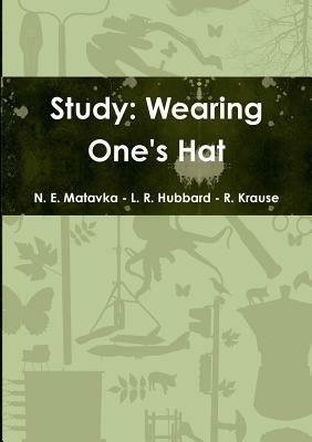 Study: Wearing One's Hat - N Edward Matavka,Ronald Hubbard,Rolf Krause - cover