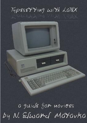 Typesetting with LaTeX: a guide for novices - N Edward Matavka - cover
