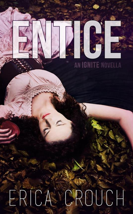 Entice: An Ignite Novella - Erica Crouch - ebook