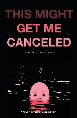 This Might Get Me Canceled - Taran Chadha - cover