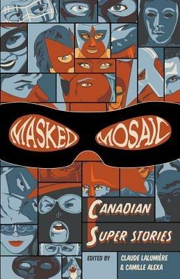 Masked Mosaic: Canadian Super Stories - cover