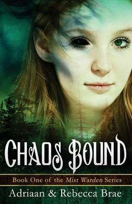 Chaos Bound: Book 1 of the Mist Warden Series - Adriaan Brae,Rebecca Brae - cover