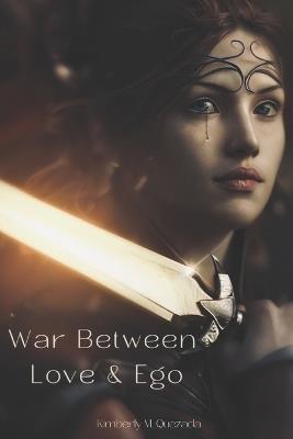 War Between Love & Ego - Kimberly M Quezada - cover