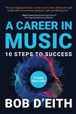 A Career in Music: 10 Steps to Success - Bob D'Eith - cover