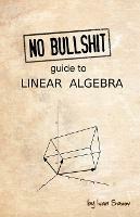 No Bullshit Guide to Linear Algebra - Ivan Savov - cover