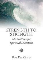 Strength to Strength: Meditations for Spiritual Direction