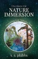 The Book on Nature Immersion: Honouring Your Tellurian Path - S A Phibbs - cover