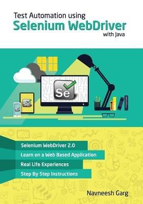 Test Automation using Selenium WebDriver with Java: Step by Step Guide - Navneesh Garg - cover