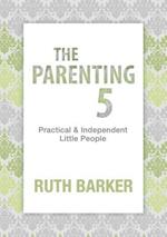 The Parenting 5: Practical and Independent Little People