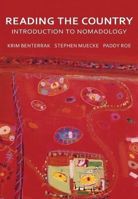 Reading the Country: Introduction to Nomadology - Krim Benterrak,Stephen Muecke,Paddy Roe - cover