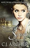 Seared With Scars: Book 2 of the 2nd Freak House Trilogy - C J Archer - cover