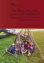 Our Life is Love, and Peace, and Tenderness: Bringing children into the centre of Quaker life and worship