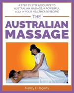 The Australian Massage: A step by step resource to Australian massage, a powerful ally in your healthcare regime