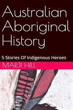 Australian Aboriginal History: 5 Stories of Indigenous Heroes