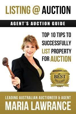 Agents Auctions Guide- Top 10 Tips to Successfully List Property for Auction - Maria Lawrance - cover