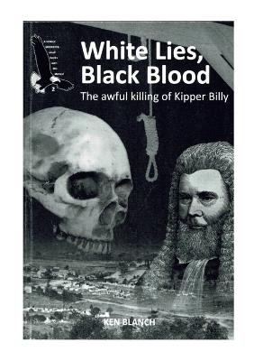 White lies, Black blood: The Awful Killing of Kipper Billy - Ken Blanch - cover